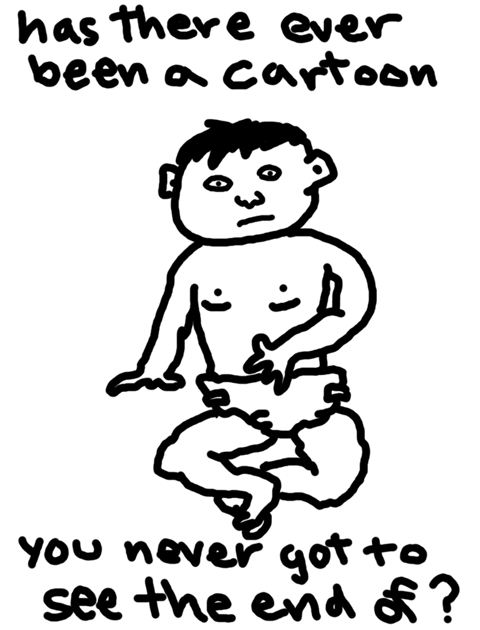 has there ever been a cartoon you never got to see the end of